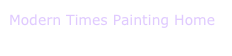 Modern Times Painting Home