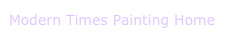 Modern Times Painting Home